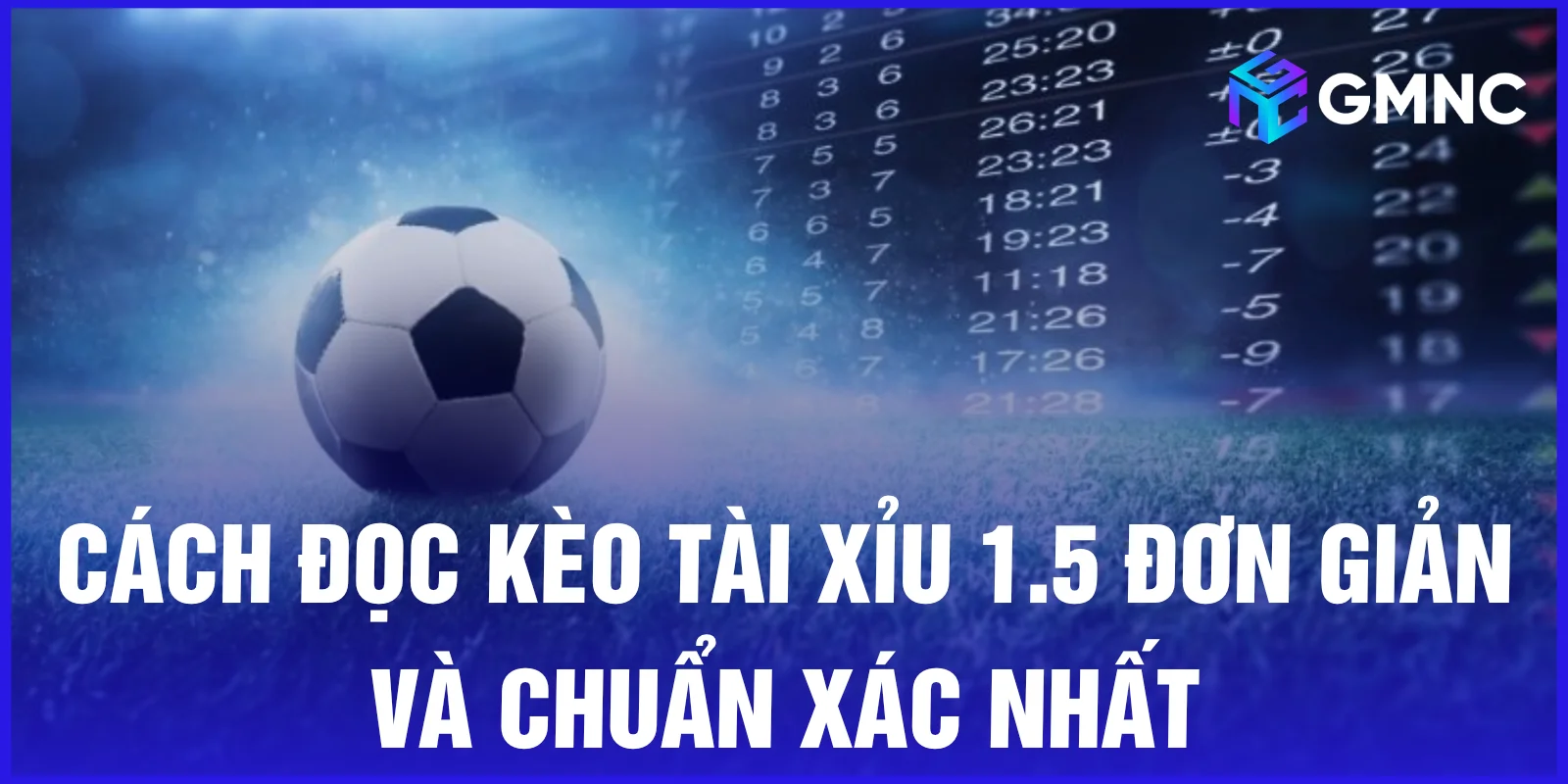 Cách đọc kèo tài xỉu 1.5 đơn giản và chuẩn xác nhất